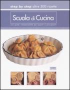 Scuola di cucina. Step by step oltre 500 ricette. Una guid ...