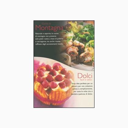 Cucina di montagnaDolci facili e velociCucina alla grigl ...