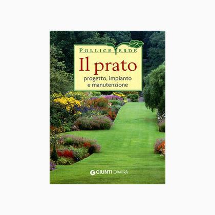 Il prato. Progetto, impianto e manutenzione
