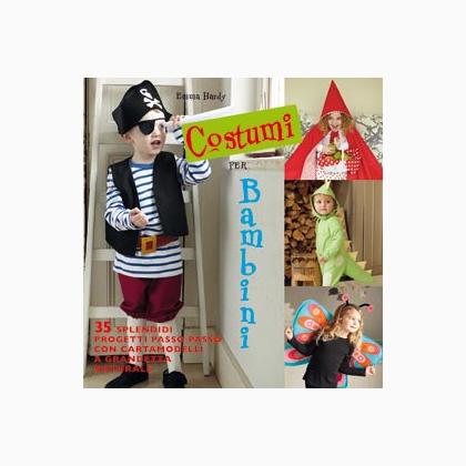 Costumi per bambini. 35 splendidi progetti passo passo con ...