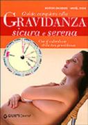 Guida completa alla gravidanza sicura e serena. Con il cal ...