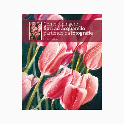Come dipingere fiori ad acquarello partendo da fotografie