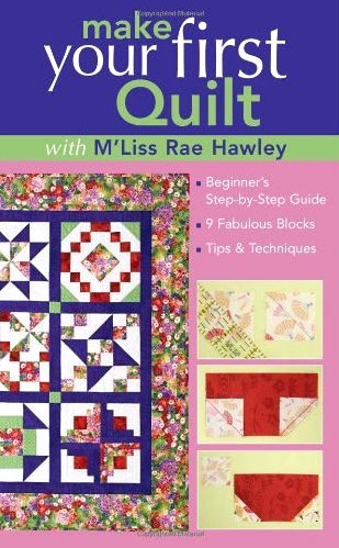 Make Your First Quilt with M\'Liss Rae Hawley