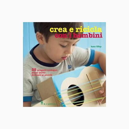Crea e ricicla con i bambini