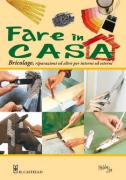 Fare in casa. Bricolage, riparazioni ed altro ...