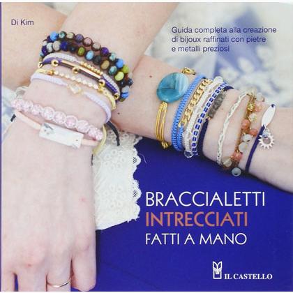 Braccialetti Intrecciati Fatti A Mano From Edizioni Il Castello Books And Magazines Books And Magazines Casa Cenina