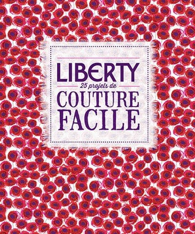 Liberty 25 projets de couture facile
