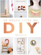 Le grand livre des DIY* *(Do it yourself)