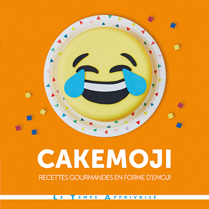 Cakemoji : Recettes gourmandes en forme d\'emoji