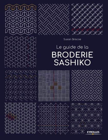 Le Guide De La Broderie Sashiko From Eyrolles Books And Magazines Books And Magazines Casa Cenina Le Guide De La Broderie Sashiko From Eyrolles Books And Magazines Books And Magazines Casa Cenina