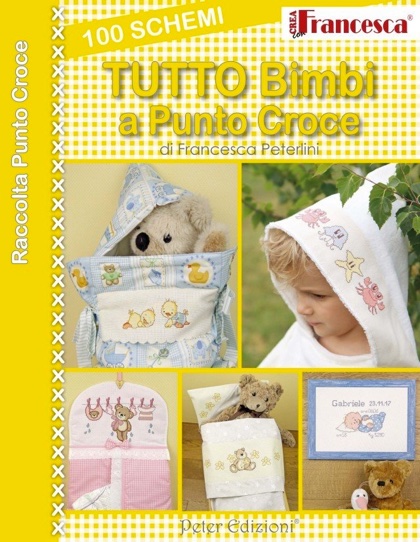 Crea con Francesca: Tutto Bimbi a punto croce - 100 schemi