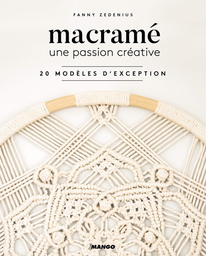 Macramé une passion créative - 20 modèles d\'exception
