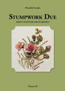Stumpwork Due - Sedici nuovi ricami in rilievo