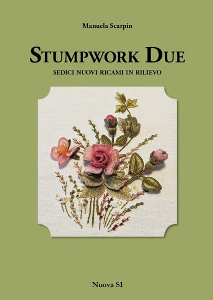 Stumpwork Due - Sedici nuovi ricami in rilievo