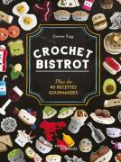 Crochet bistrot: Plus de 40 recettes gourmandes