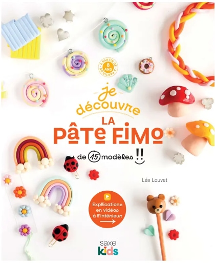 Je découvre la pâte Fimo: + de 15 modèles